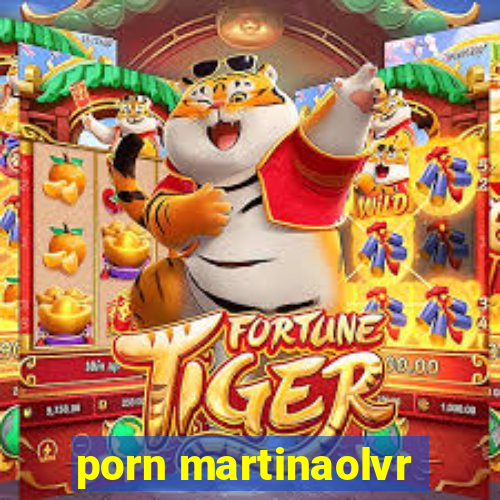 porn martinaolvr